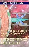 Los Confínes del Cielo: Un viaje Intergaláctico en busca de Dios a través de Agujeros de Gusano (Viajes por agujeros de gusano nº 3) (Spanish Edition)