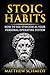 Stoic Habits by Matthew Schmidt