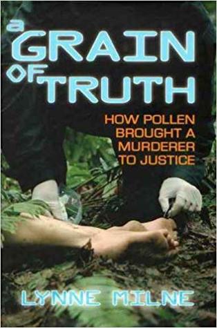 A Grain of Truth: How Pollen Brought a Murderer to Justice