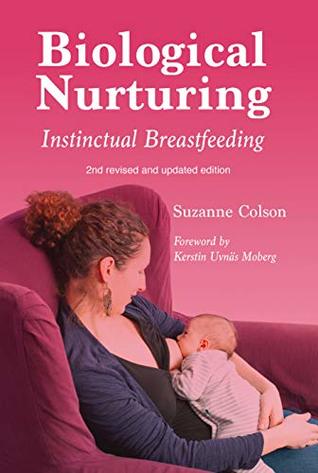 Biological Nurturing: Instinctual Breastfeeding (Kindle Edition)
