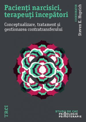 Pacienți narcisici, terapeuți începători. Conceptualizare, tratament și gestionarea contratransferului