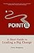 Point B: A Short Guide to Leading a Big Change