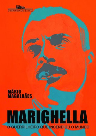 Marighella: O Guerrilheiro que Incendiou o Mundo (Paperback)