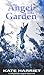 The Angel in the Garden by Kate Harriet