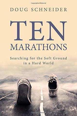 Ten Marathons: Searching for the Soft Ground in a Hard World (Paperback)