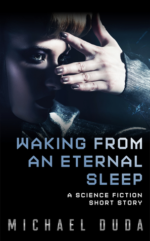 Waking from an Eternal Sleep