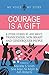 Courage is a gift: and othe...