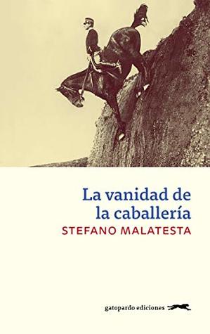 Portada de La vanidad de la caballería, de Stefano Malatesta