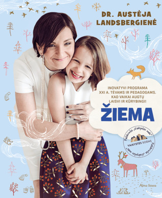 Žiema: inovatyvi programa XX a. tėvams ir pedagogams. Kad vaikai augtų laisvi ir kūrybingi!