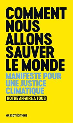 Comment nous allons sauver le monde (French Edition)