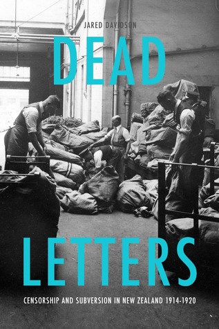 Dead Letters: Censorship and subversion in New Zealand 1914–1920