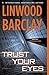 Trust Your Eyes by Linwood Barclay