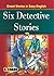 Six Detective Stories