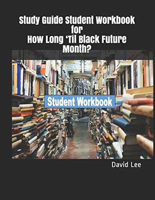 Study Guide Student Workbook for How Long ‘Til Black Future Month? (Paperback)