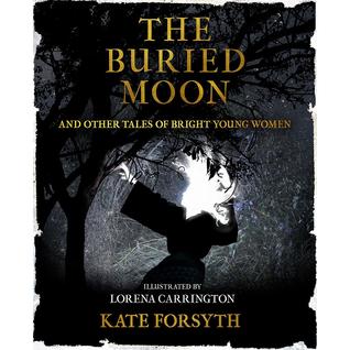 The Buried Moon, And Other Tales of Bright Young Women (Hardcover)