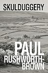 Skulduggery by Paul Rushworth-Brown