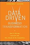 Book cover for Data Driven Business Transformation: How to Disrupt, Innovate and Stay Ahead of the Competition