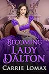 Becoming Lady Dalton (London Scandals, #2)
