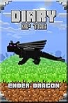 Diary of the Ender Dragon: Astonishing Diary of The Ender Dragon. Intelligent Notes and Smart Game Insights. For All Clever Young Minecrafters (Minecafter Books Book 9)