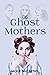 The Ghost Mothers