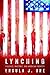 Lynching: Violence, Rhetoric, and American Identity (Race, Rhetoric, and Media)