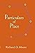 Particulars of Place by Richard O. Moore