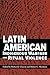 Latin American Indigenous Warfare and Ritual Violence by Richard J. Chacon