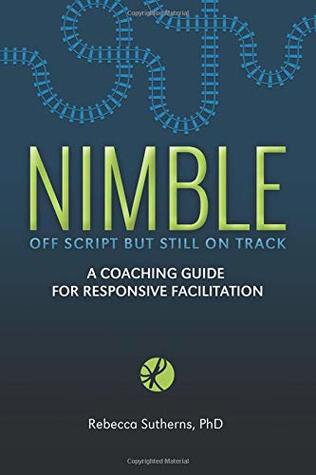 Nimble: A Coaching Guide for Responsive Facilitation (Paperback)