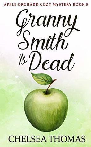 Granny Smith is Dead (Apple Orchard #5)