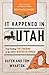 It Happened in Utah: Stories of Events and People that Shaped Beehive State History (It Happened In Series)