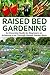 Raised Bed Gardening : An E...