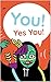 You! Yes You! – An Interact...