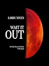 Wait It Out by Larry Niven