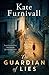 The Guardian of Lies by Kate Furnivall