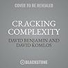 Cracking Complexity: The Breakthrough Formula for Solving Just about Anything Fast Cracking Complexity: The Breakthrough Formula for Solving Just about Anything Fast
