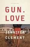 Gun Love by Jennifer Clement