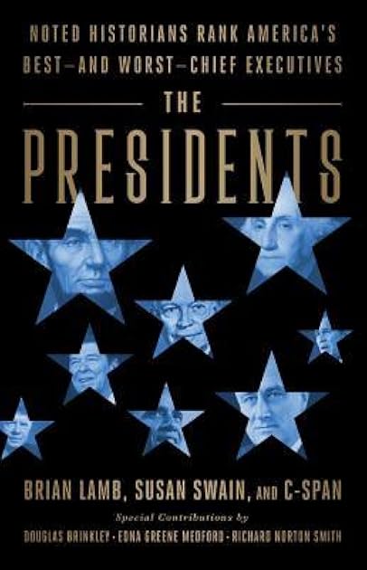 The Presidents: Noted Historians Rank America’s Best--and Worst--Chief Executives