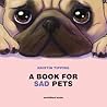 A Book For Sad Pets by Kristin Tipping