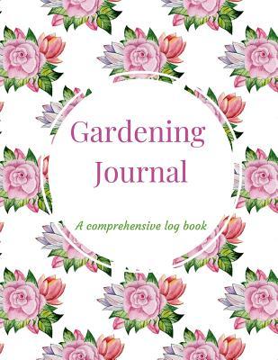 Gardening Journal: A 3 Months Comprehensive Notebook, Log Book, Diary and Tracker for Recording Garden Projects with Expenses Worksheet, Seed Trackers, Harvesting, Pest Records, Chore List, Plant Profile, Season Review and More for a Fruitful Season