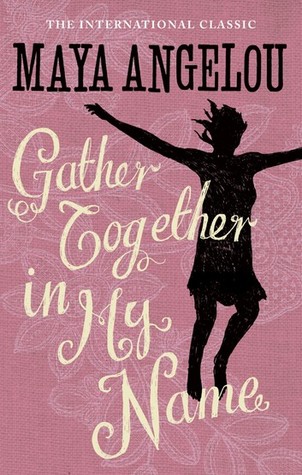 Gather Together in My Name (Maya Angelou's Autobiography, #2)