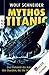 Mythos Titanic: Das Protokoll der Katastrophe - drei Stunden, die die Welt erschütterten (German Edition)