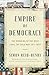 Empire of Democracy: The Remaking of the West Since the Cold War, 1971-2017