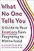 What No One Tells You: A Gu...