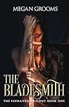 The Bladesmith (The Fayhaven Trilogy #1) The Bladesmith (The Fayhaven Trilogy #1)