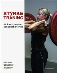 Styrketräning: för idrott, motion och rehabilitering (Paperback)