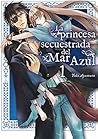 La princesa secuestrada del Mar Azul vol. 01 by Yuki Ayumura