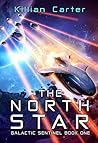 The North Star: Fast-Paced Scifi Action Adventure (Galactic Sentinel - Book One)