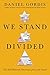 We Stand Divided: The Rift Between American Jews and Israel – Understanding Two Communities, Their History, and the Path Forward