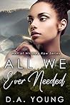 All We Ever Needed by D.A.  Young