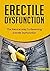 ERECTILE DYSFUNCTION: How To Get Rock-Solid Erections - Libido, Erection, Sexual Health & Sexuality (Prostate, ED, Testosterone, Kegel, Performance Anxiety, Premature Ejaculation, Orgasm)